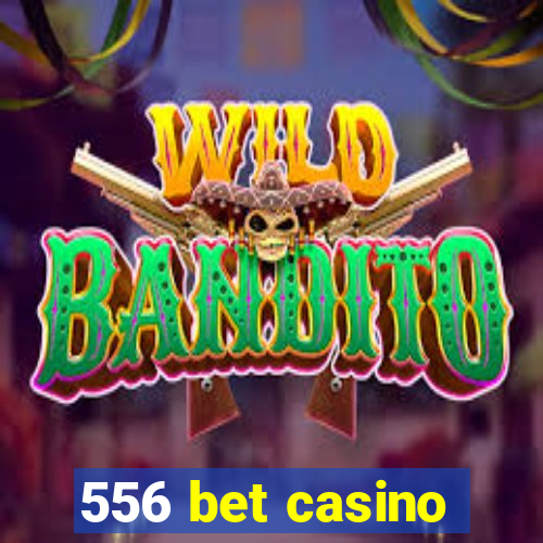 556 bet casino